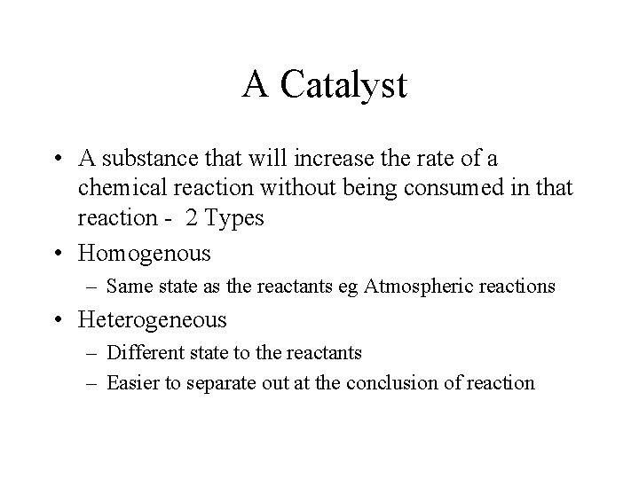 A Catalyst • A substance that will increase the rate of a chemical reaction