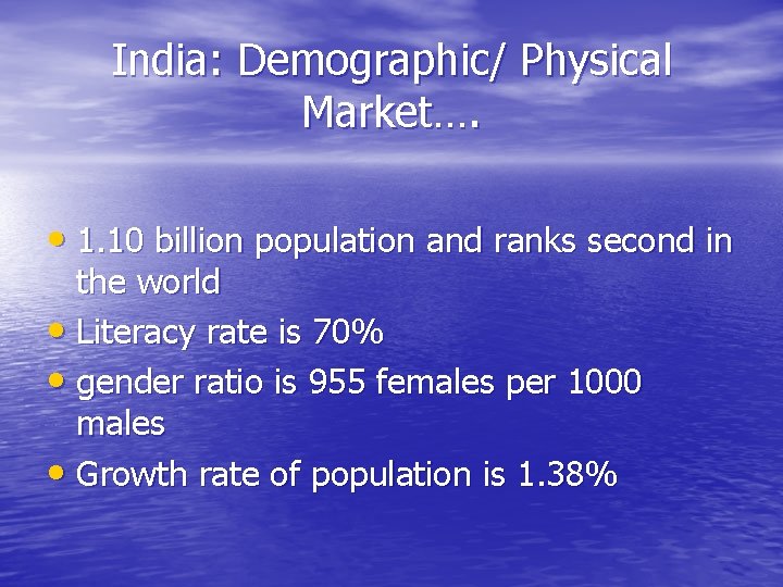 India: Demographic/ Physical Market…. • 1. 10 billion population and ranks second in the