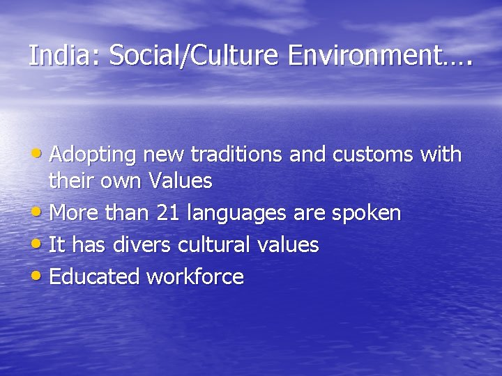 India: Social/Culture Environment…. • Adopting new traditions and customs with their own Values •