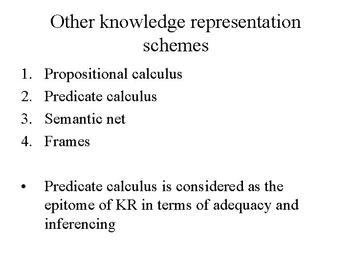 Other knowledge representation schemes 1. 2. 3. 4. Propositional calculus Predicate calculus Semantic net