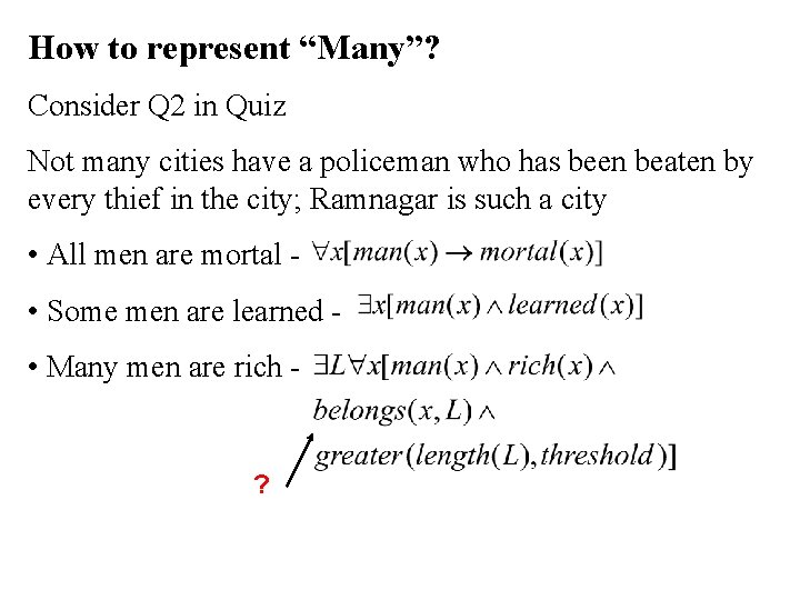 How to represent “Many”? Consider Q 2 in Quiz Not many cities have a