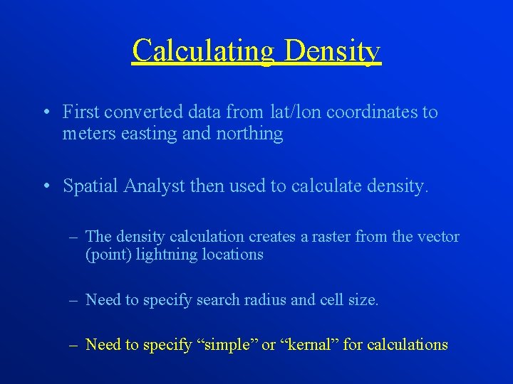 Calculating Density • First converted data from lat/lon coordinates to meters easting and northing
