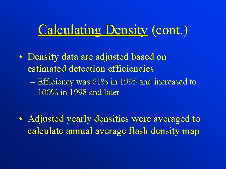 Calculating Density (cont. ) • Density data are adjusted based on estimated detection efficiencies