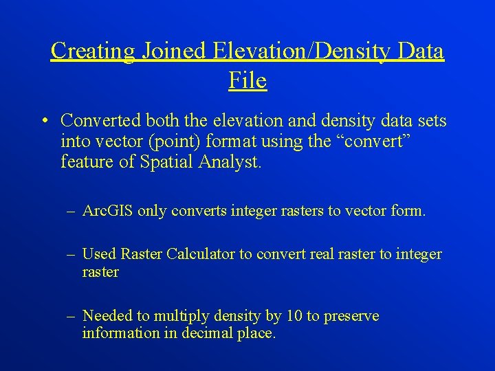 Creating Joined Elevation/Density Data File • Converted both the elevation and density data sets