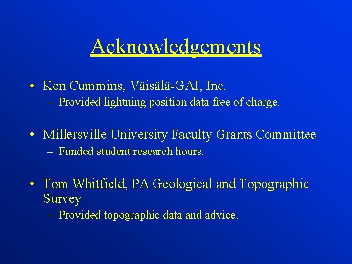 Acknowledgements • Ken Cummins, Väisälä-GAI, Inc. – Provided lightning position data free of charge.
