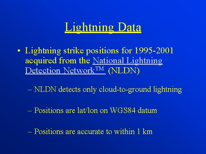 Lightning Data • Lightning strike positions for 1995 -2001 acquired from the National Lightning