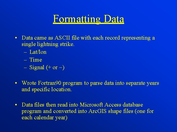 Formatting Data • Data came as ASCII file with each record representing a single