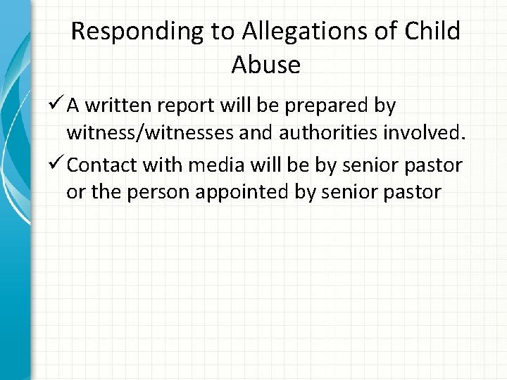 Responding to Allegations of Child Abuse ü A written report will be prepared by