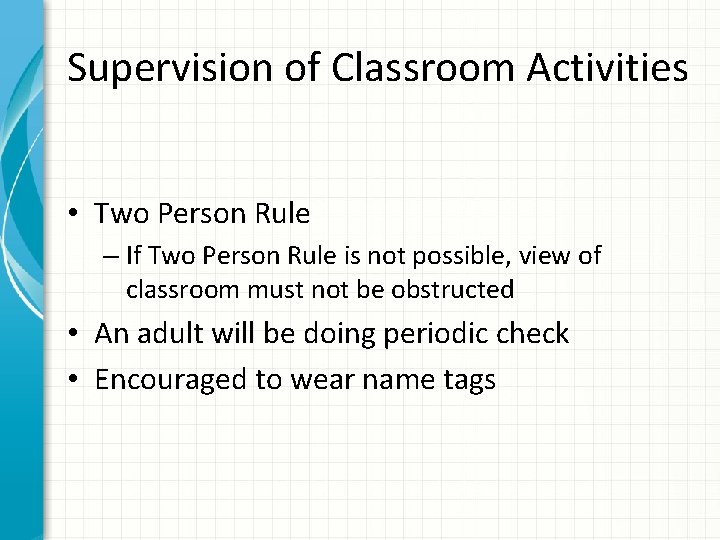 Supervision of Classroom Activities • Two Person Rule – If Two Person Rule is