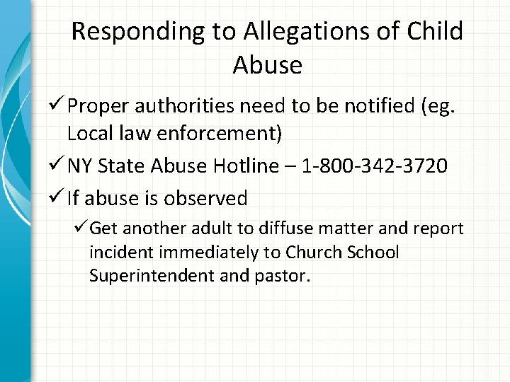 Responding to Allegations of Child Abuse ü Proper authorities need to be notified (eg.