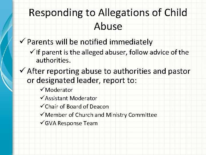 Responding to Allegations of Child Abuse ü Parents will be notified immediately ü If