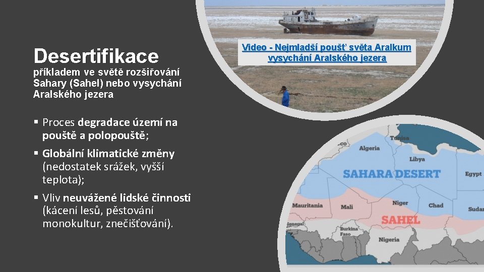 Desertifikace příkladem ve světě rozšiřování Sahary (Sahel) nebo vysychání Aralského jezera § Proces degradace