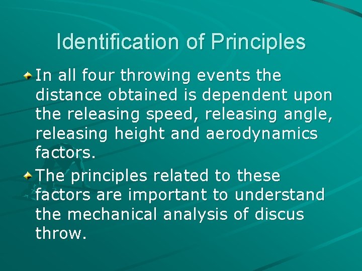 Identification of Principles In all four throwing events the distance obtained is dependent upon