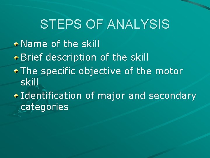 STEPS OF ANALYSIS Name of the skill Brief description of the skill The specific