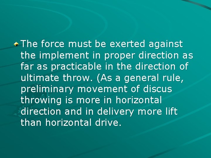 The force must be exerted against the implement in proper direction as far as