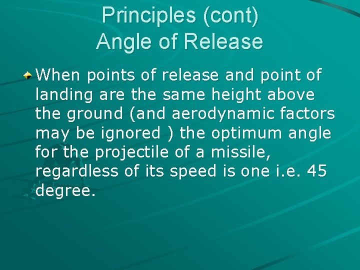 Principles (cont) Angle of Release When points of release and point of landing are