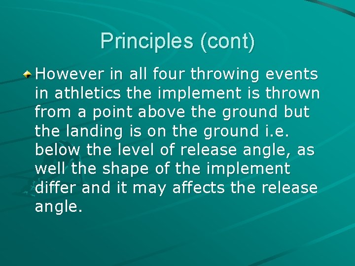 Principles (cont) However in all four throwing events in athletics the implement is thrown