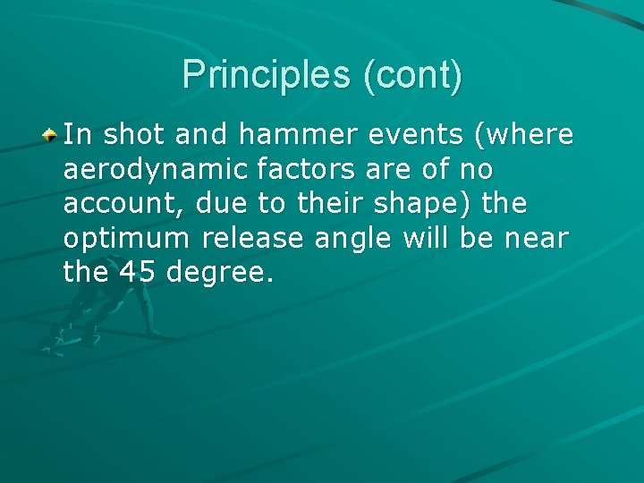 Principles (cont) In shot and hammer events (where aerodynamic factors are of no account,