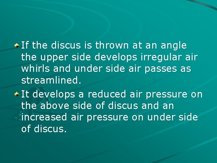 If the discus is thrown at an angle the upper side develops irregular air