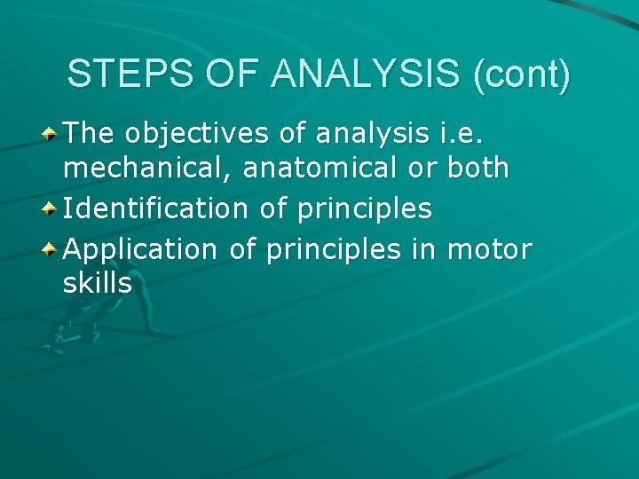 STEPS OF ANALYSIS (cont) The objectives of analysis i. e. mechanical, anatomical or both