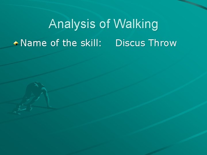 Analysis of Walking Name of the skill: Discus Throw 