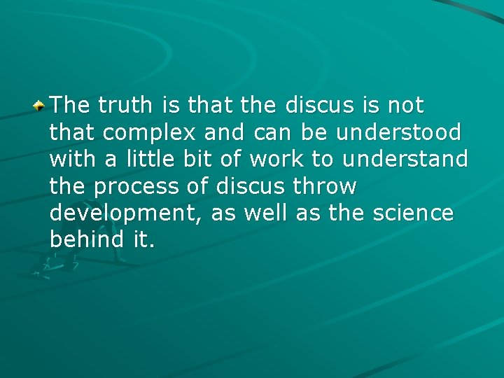 The truth is that the discus is not that complex and can be understood