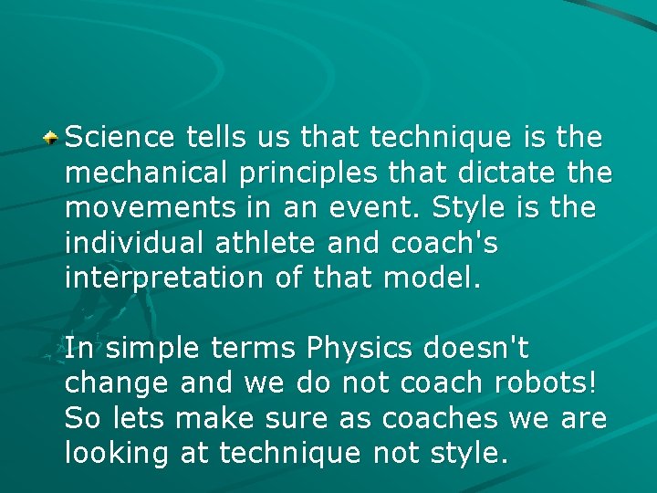 Science tells us that technique is the mechanical principles that dictate the movements in