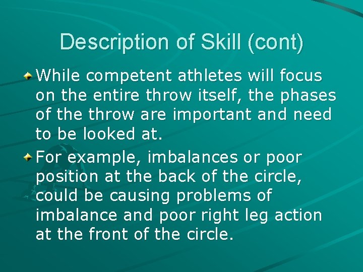 Description of Skill (cont) While competent athletes will focus on the entire throw itself,