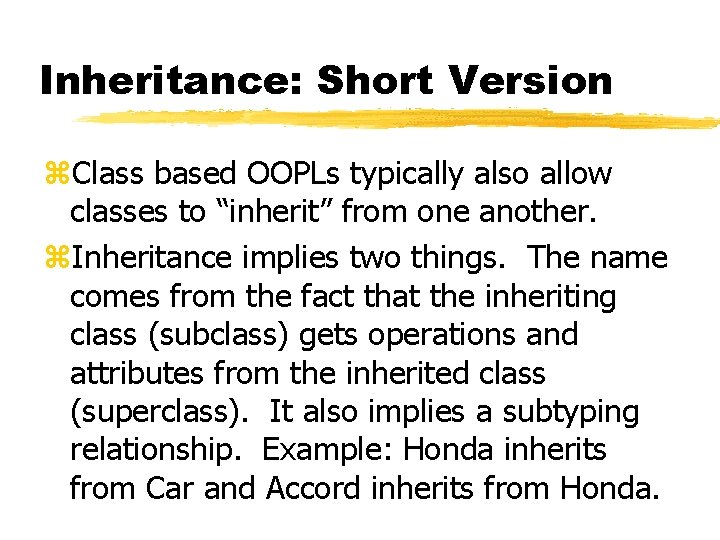 Inheritance: Short Version z. Class based OOPLs typically also allow classes to “inherit” from Inheritance: Short Version z. Class based OOPLs typically also allow classes to “inherit” from