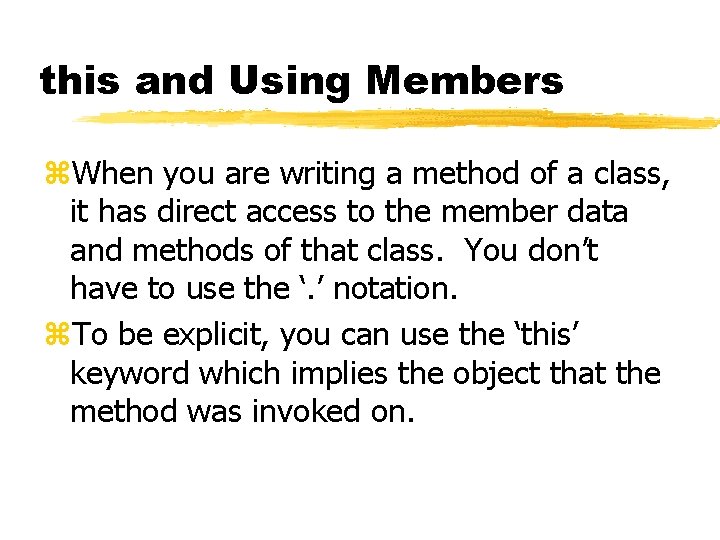 this and Using Members z. When you are writing a method of a class, this and Using Members z. When you are writing a method of a class,