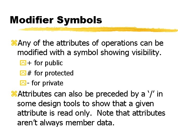 Modifier Symbols z. Any of the attributes of operations can be modified with a Modifier Symbols z. Any of the attributes of operations can be modified with a