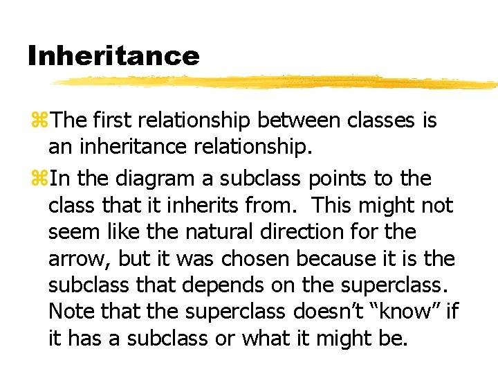 Inheritance z. The first relationship between classes is an inheritance relationship. z. In the Inheritance z. The first relationship between classes is an inheritance relationship. z. In the