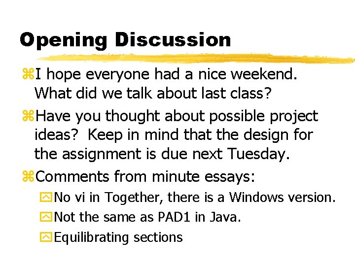 Opening Discussion z. I hope everyone had a nice weekend. What did we talk Opening Discussion z. I hope everyone had a nice weekend. What did we talk
