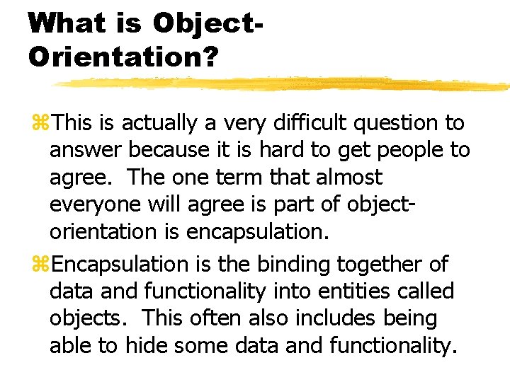 What is Object. Orientation? z. This is actually a very difficult question to answer What is Object. Orientation? z. This is actually a very difficult question to answer