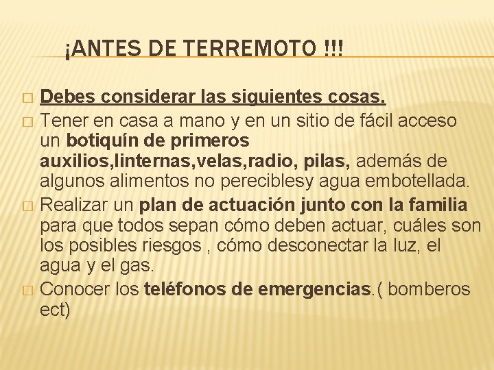 ¡ANTES DE TERREMOTO !!! Debes considerar las siguientes cosas. � Tener en casa a