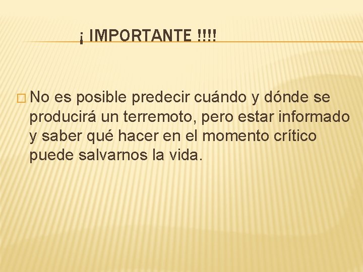 ¡ IMPORTANTE !!!! � No es posible predecir cuándo y dónde se producirá un