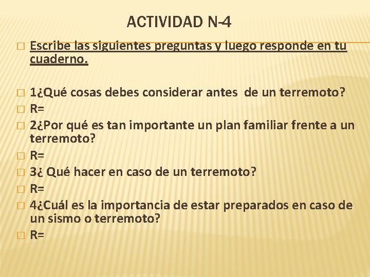 ACTIVIDAD N-4 � Escribe las siguientes preguntas y luego responde en tu cuaderno. 1¿Qué
