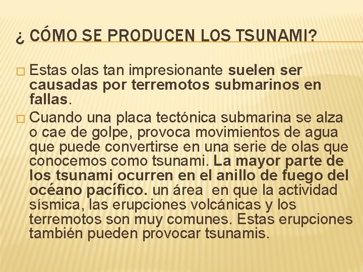 ¿ CÓMO SE PRODUCEN LOS TSUNAMI? � Estas olas tan impresionante suelen ser causadas