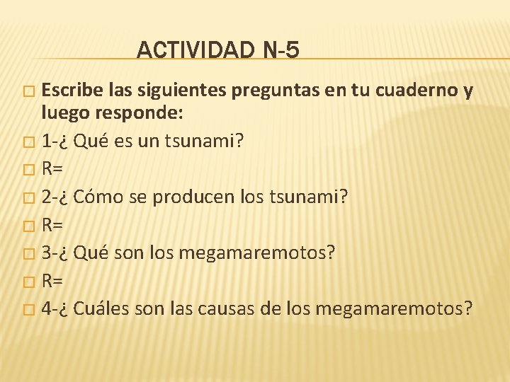 ACTIVIDAD N-5 � Escribe las siguientes preguntas en tu cuaderno y luego responde: �