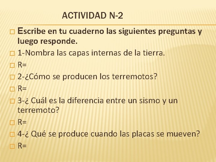 ACTIVIDAD N-2 en tu cuaderno las siguientes preguntas y luego responde. � 1 -Nombra
