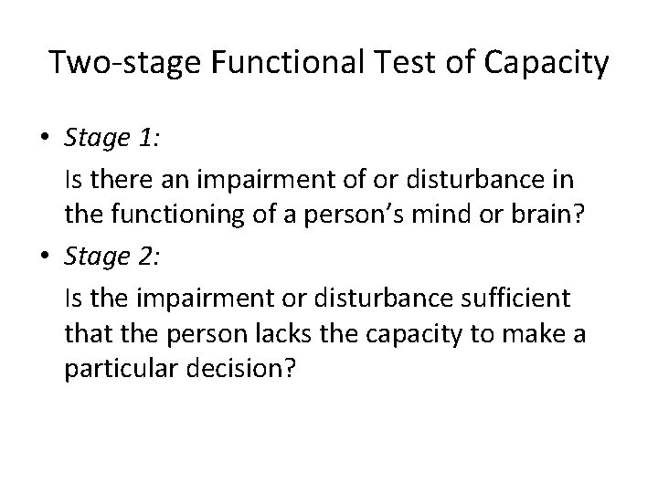 Two-stage Functional Test of Capacity • Stage 1: Is there an impairment of or