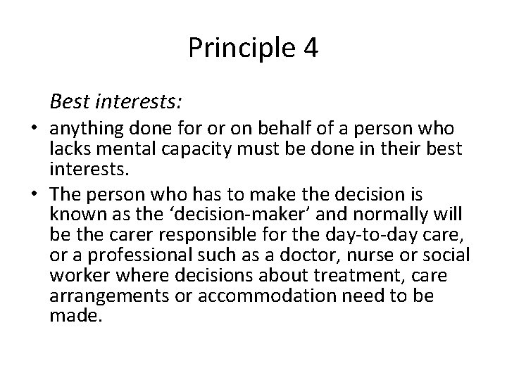 Principle 4 Best interests: • anything done for or on behalf of a person