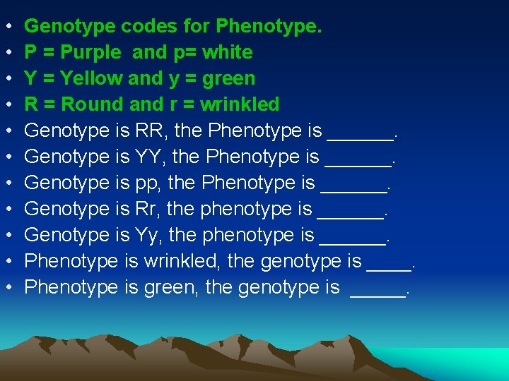  • • • Genotype codes for Phenotype. P = Purple and p= white