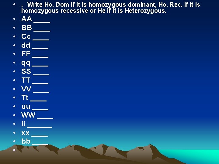  • . Write Ho. Dom if it is homozygous dominant, Ho. Rec. if