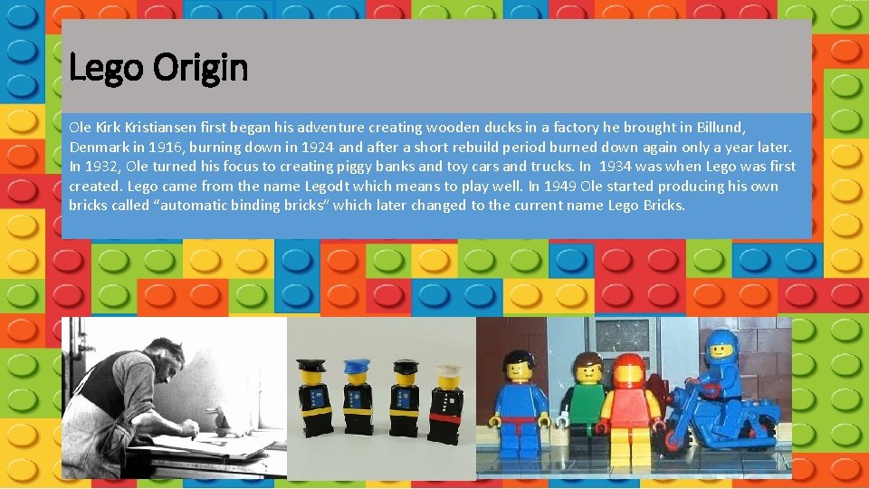 Lego Origin Ole Kirk Kristiansen first began his adventure creating wooden ducks in a