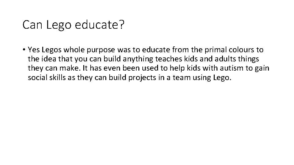Can Lego educate? • Yes Legos whole purpose was to educate from the primal