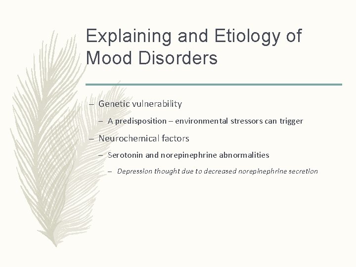 Explaining and Etiology of Mood Disorders – Genetic vulnerability – A predisposition – environmental