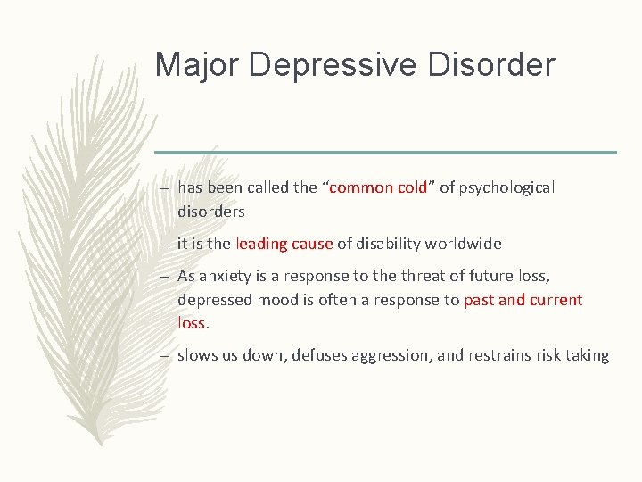 Major Depressive Disorder – has been called the “common cold” of psychological disorders –