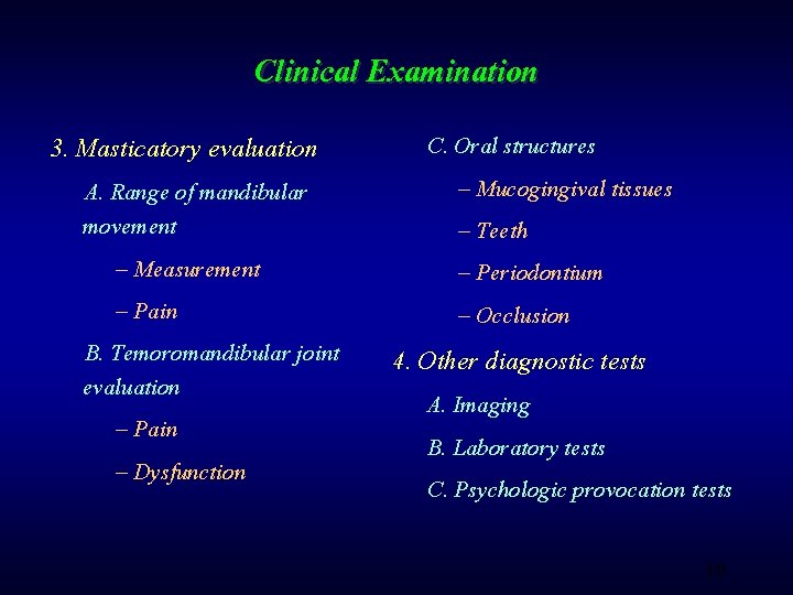 Clinical Examination 3. Masticatory evaluation A. Range of mandibular movement – Measurement – Pain