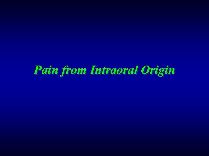 Pain from Intraoral Origin 11 